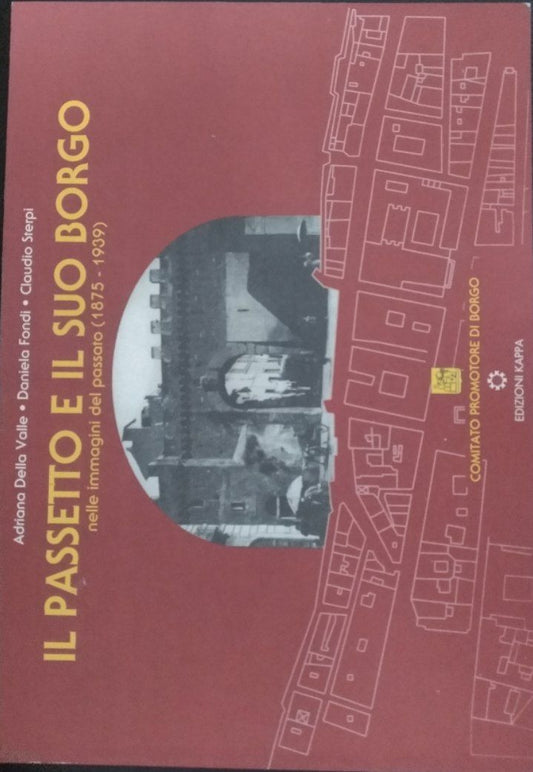 Il passetto e il suo borgo. Nelle immagini del passato (1875 - 1939) - copertina