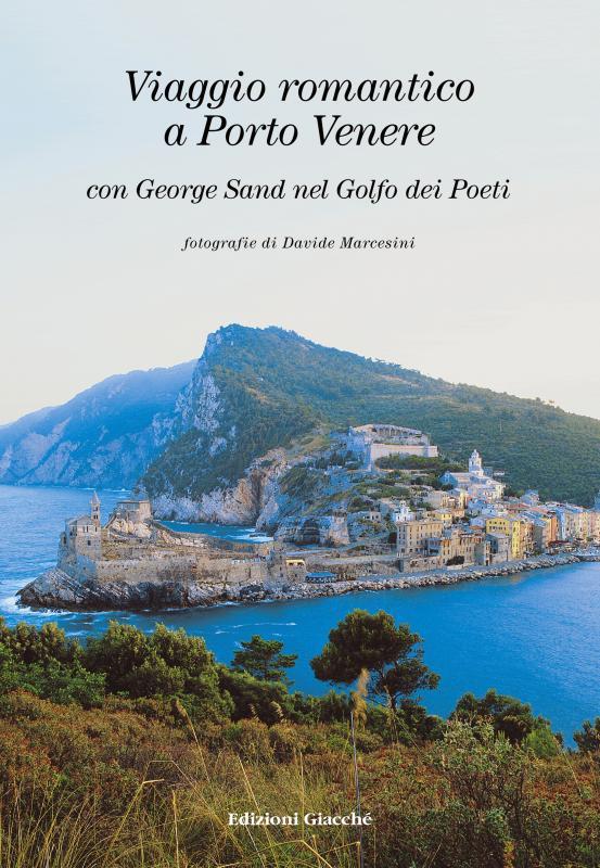 Viaggio romantico a Porto Venere con George Sand nel golfo dei Poeti - copertina