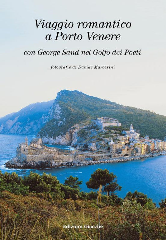 Viaggio romantico a Porto Venere con George Sand nel golfo dei Poeti - copertina