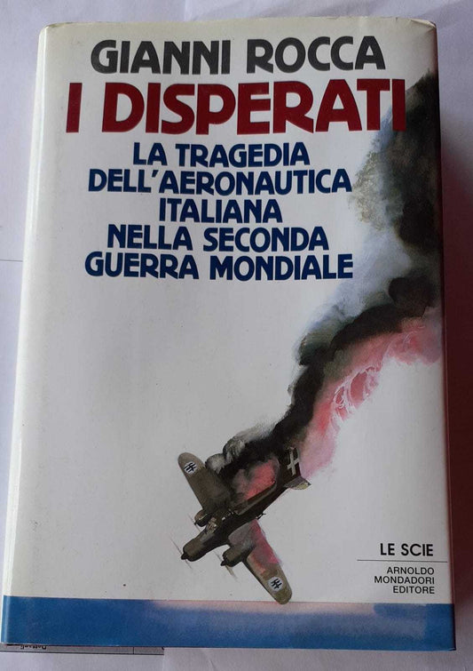 I disperati. La tragedia dell'aeronautica italiana nella seconda guerra mondiale - copertina