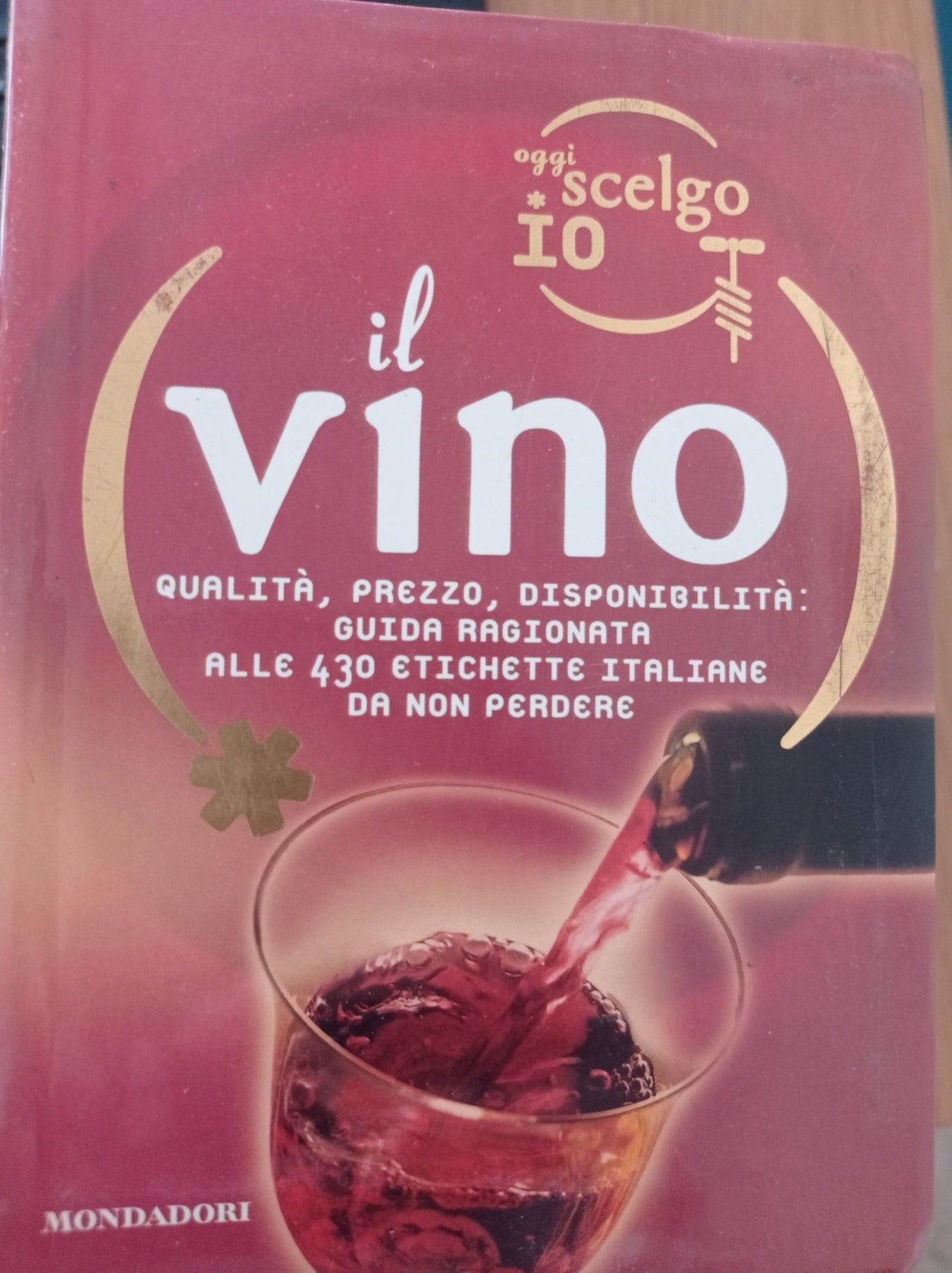 Oggi scelgo io il vino. Qualità, prezzo, disponibilità: guida ragionata alle 430 etichette italiane da non perdere. Ediz. illustrata - copertina