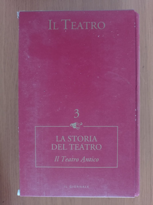 IL TEATRO VOL. 3 LA STORIA DEL TEATRO il teatro antico - copertina