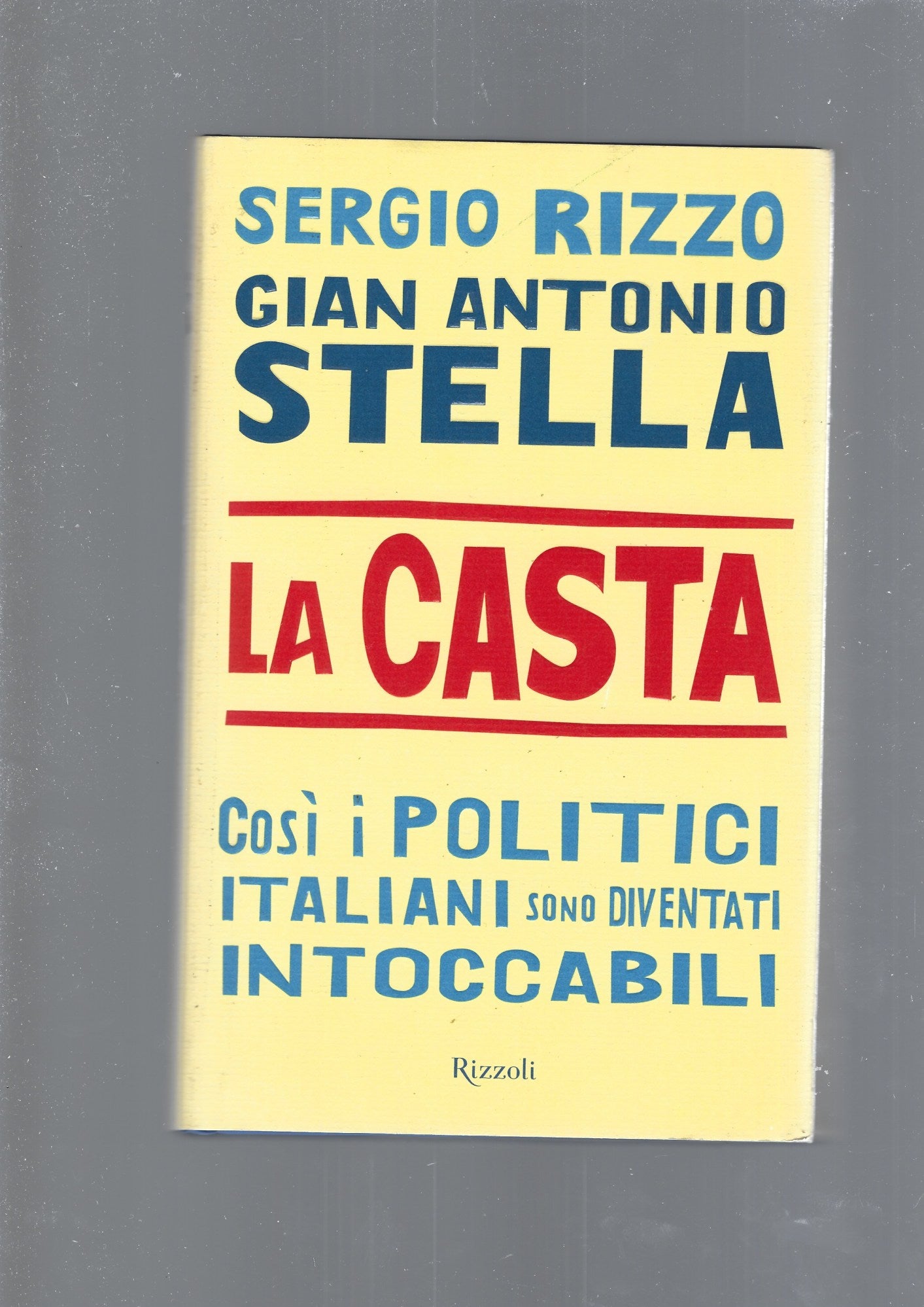 La casta Così i politici Italiani sono diventati intoccabili Rizzoli . CEA26 #9788817017145 - copertina