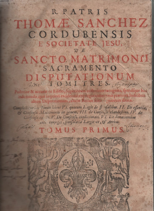 Courdubensis e socitate jesus de sancto matrimonii sacramento disputationum tomi tres. (tomus primus) - copertina