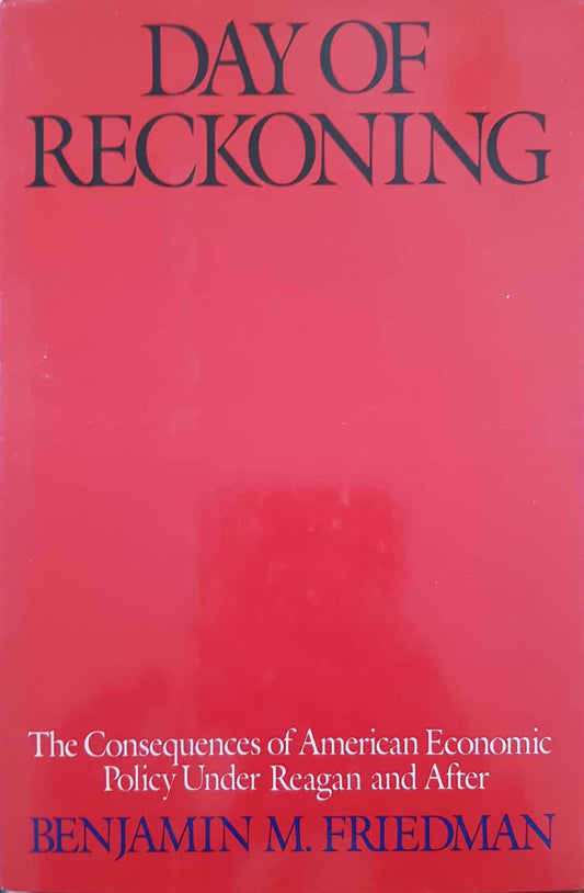 Day of reckoning : the consequences of American economic policy under Reagan and after - copertina
