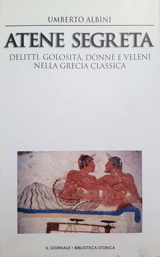Atene segreta. Delitti, golosità, donne e veleni nella grecia classic - copertina