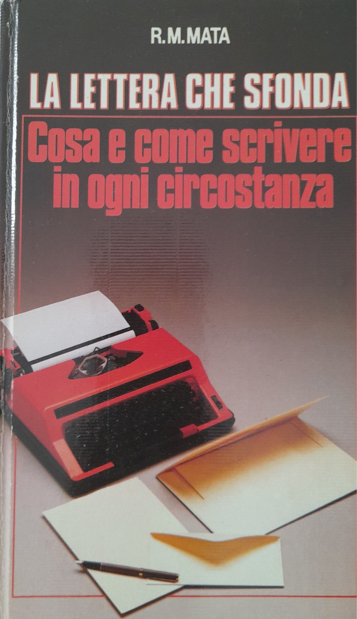La lettera che sfonda . Cosa e come scrivere in ogni circostanza. - copertina