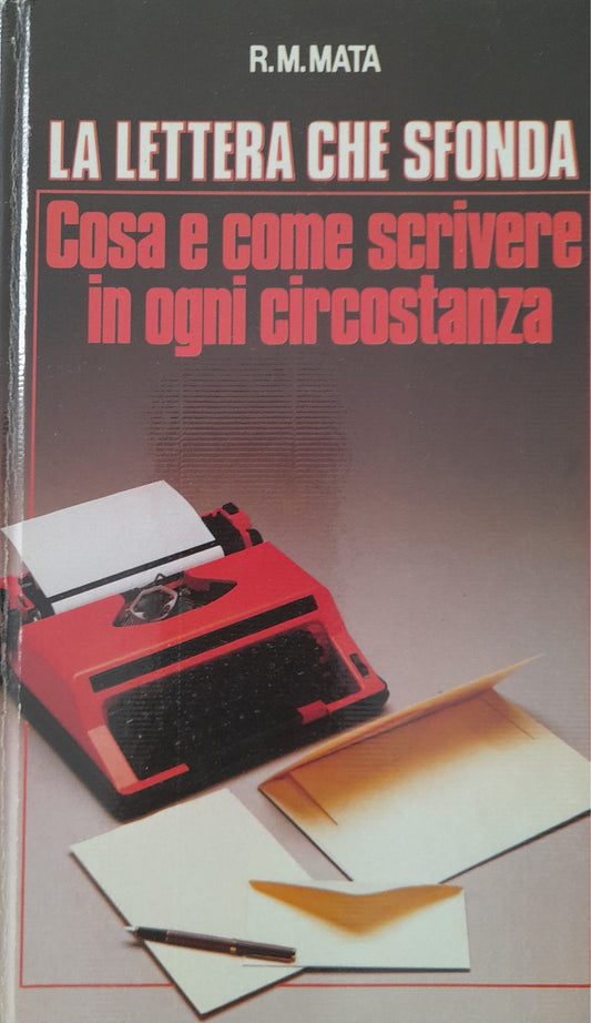 La lettera che sfonda . Cosa e come scrivere in ogni circostanza. - copertina