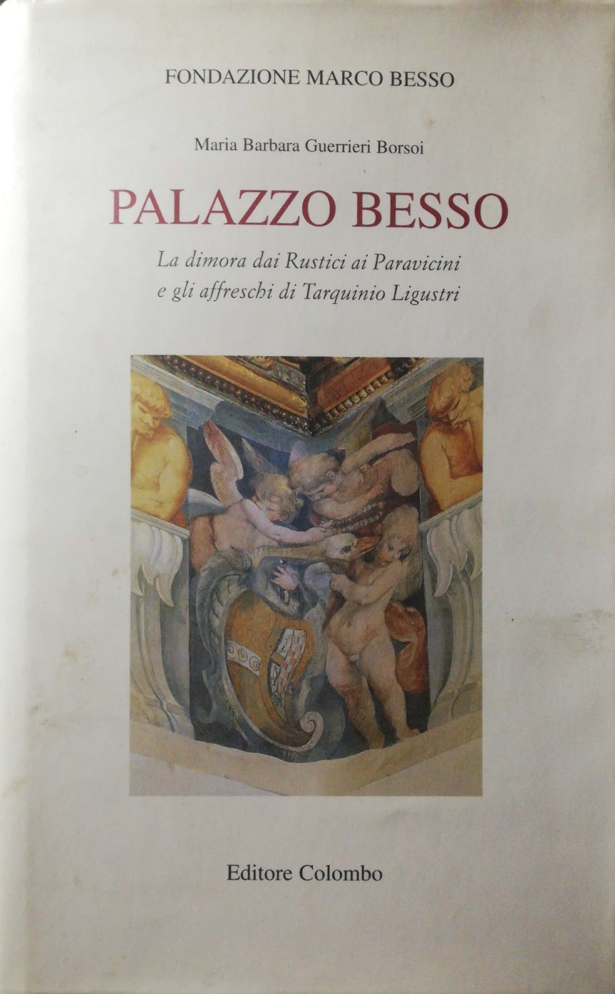 Palazzo Besso. La dimora dei Rustici ai Paravicini e gli affreschi di Tarquinio Ligustri - copertina