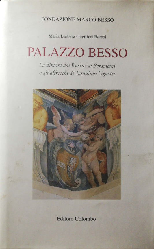 Palazzo Besso. La dimora dei Rustici ai Paravicini e gli affreschi di Tarquinio Ligustri - copertina