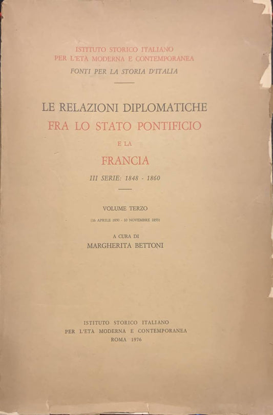 Le relazioni diplomatiche fra lo Stato Pontificio e la Francia. III serie: 1848 - 1860. Volume terzo - copertina