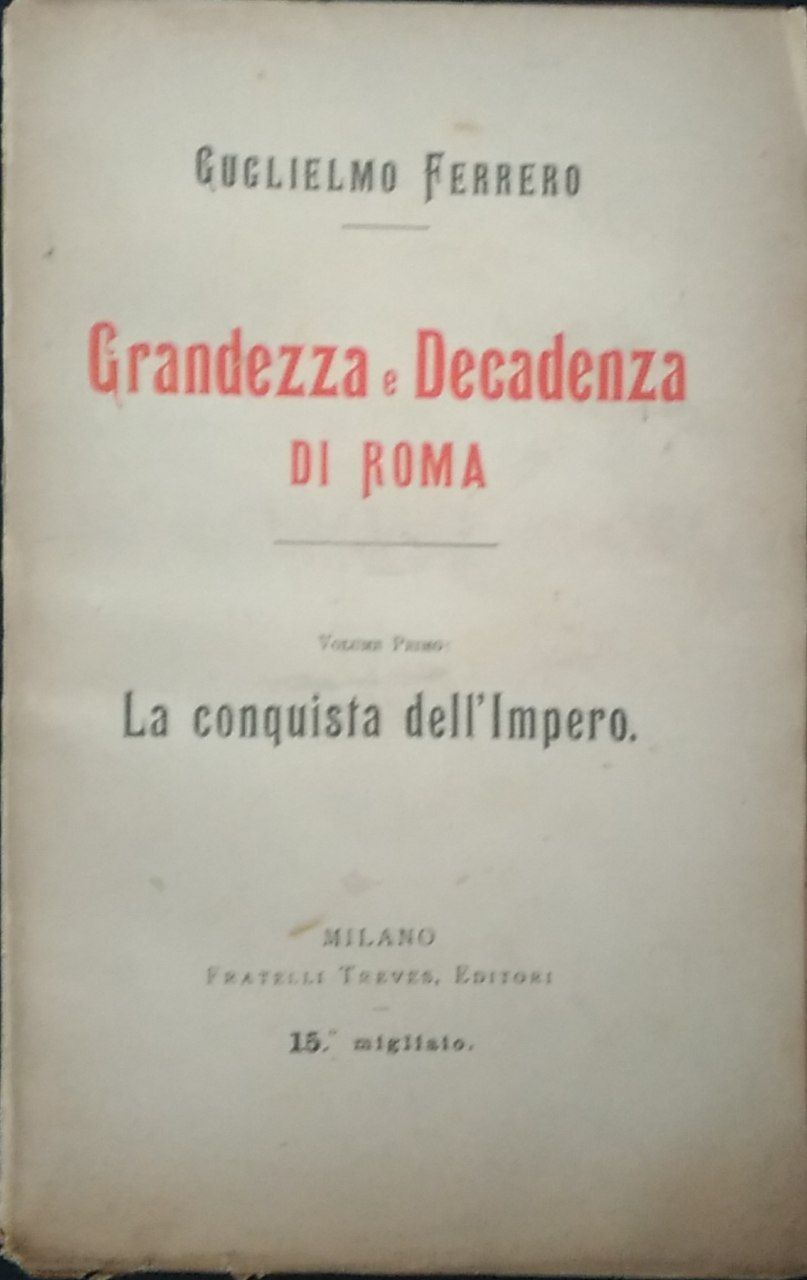 Grandezza e decadenza di Roma. Volume primo: La conquista dell'Impero - copertina