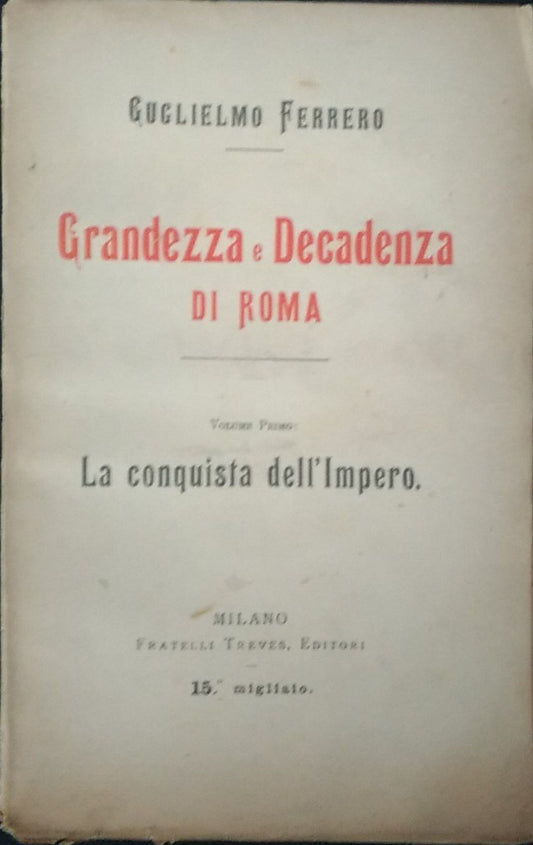 Grandezza e decadenza di Roma. Volume primo: La conquista dell'Impero - copertina