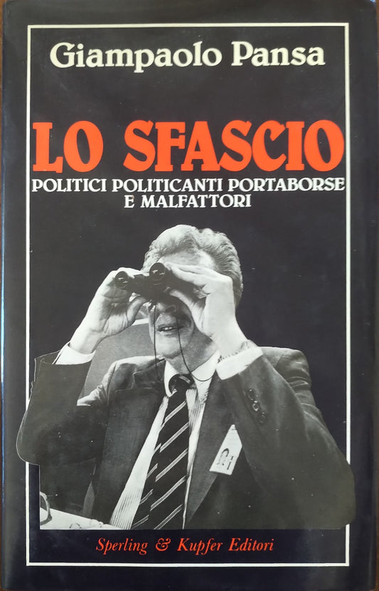 Lo Sfascio. Politici politicanti portaborse e malfattori - copertina