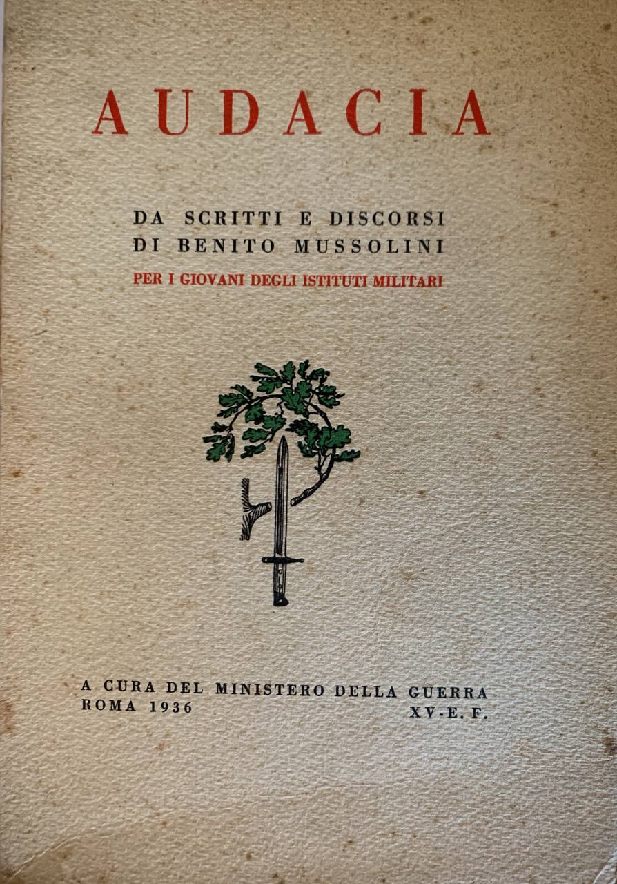 Audacia. Da scritti e discorsi si Benito Mussolini per i giovani degli istituti militari - copertina