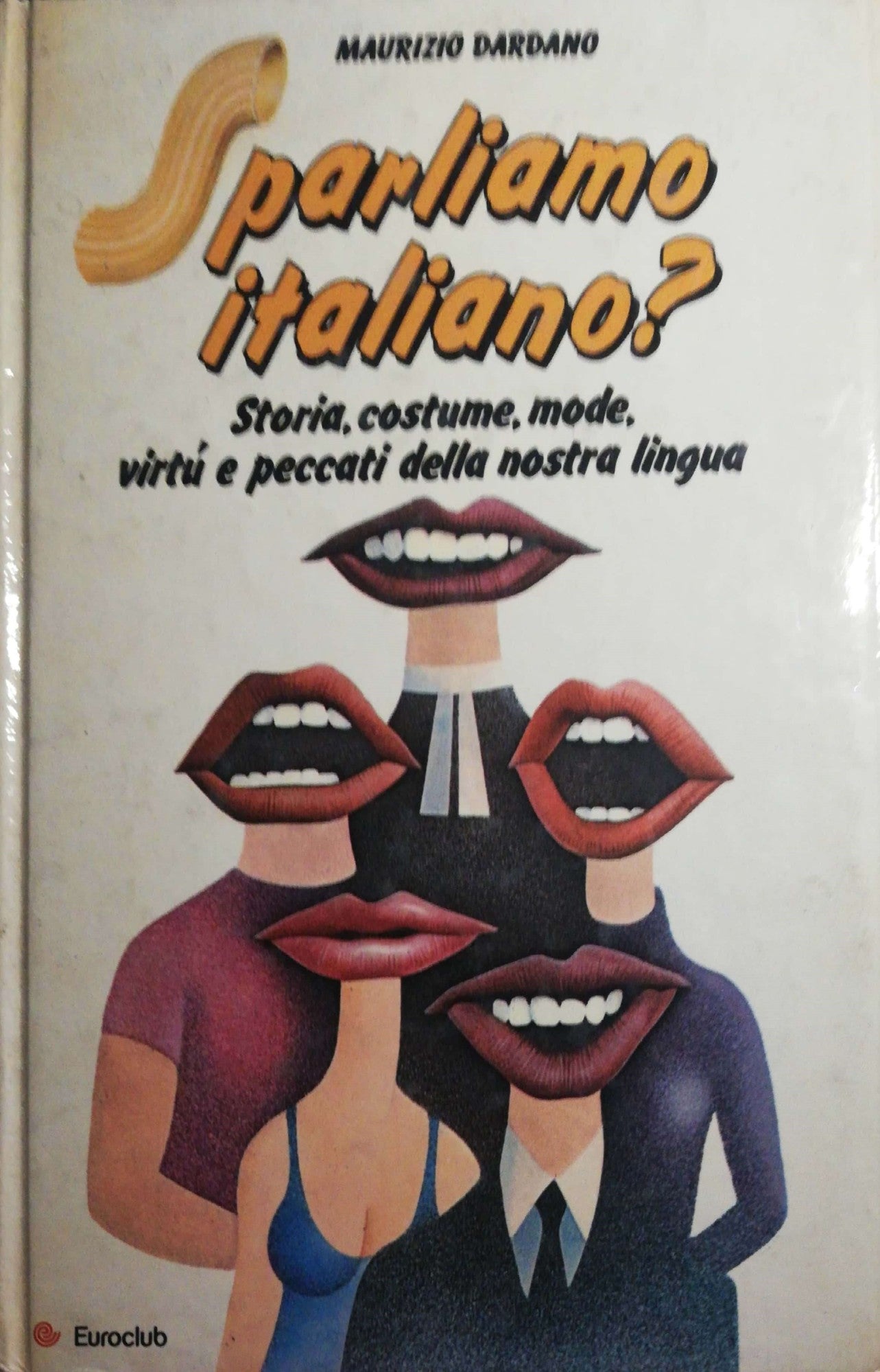 Sparliamo italiano? Storia, costume,mode,virtù e peccati della nostra lingua - copertina
