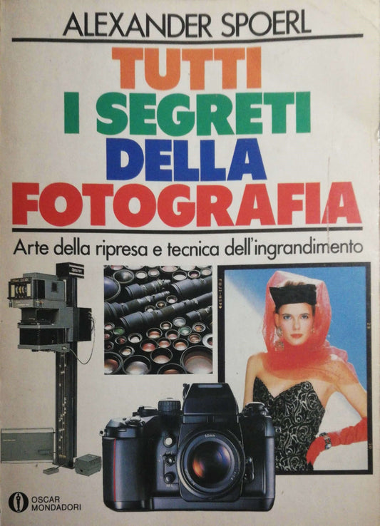 Tutti i segreti della fotografia, Arte della ripresa e tecnica dell'ingrandimento - copertina