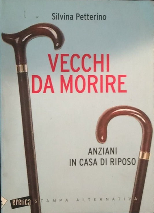 Vecchi da morire. Anziani in casa di riposo - copertina
