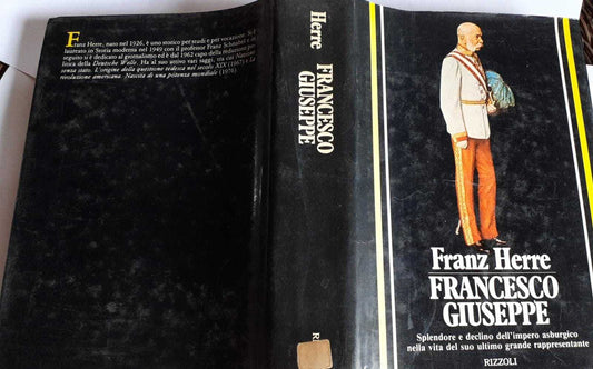 Francesco Giuseppe .Splendore e declino dell'Impero Asburgico nella vita del suo ultimo grande rappresentante - copertina