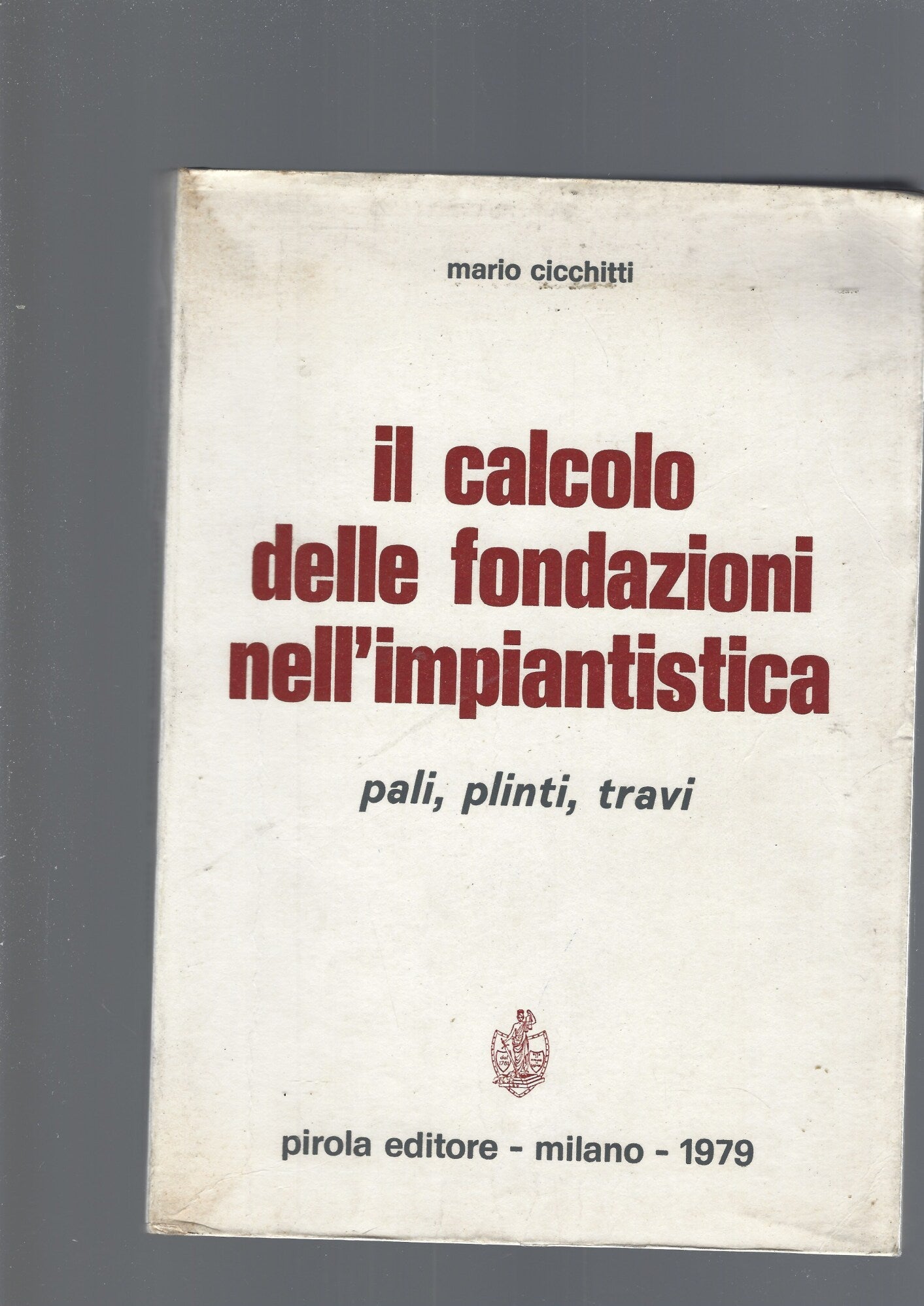 IL CALCOLO DELLE FONDAZIONI NELL' IMPIANTISTICA - copertina