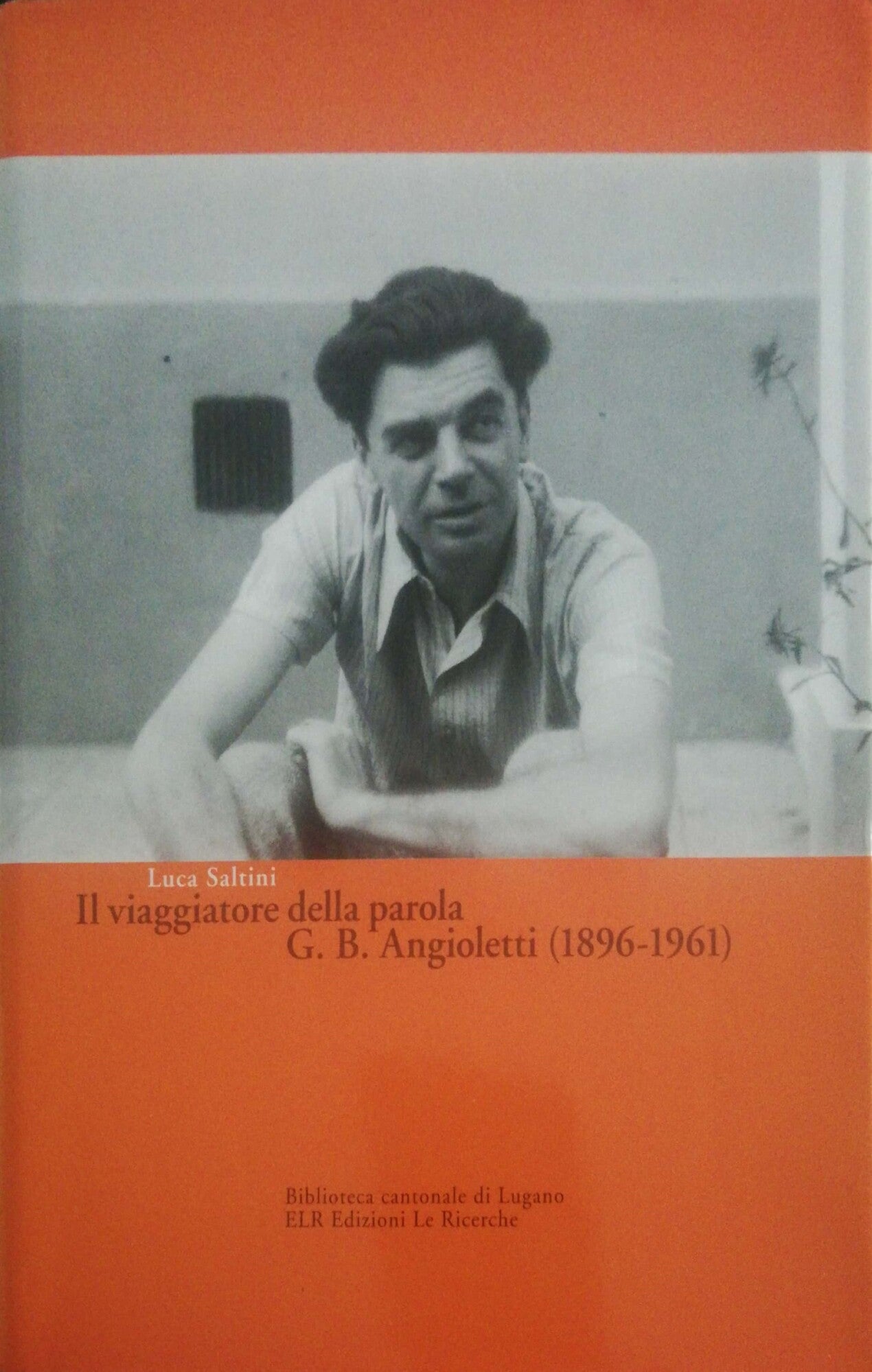 Il viaggiatore della parola G.B. Angioletti (1896-1961) - copertina
