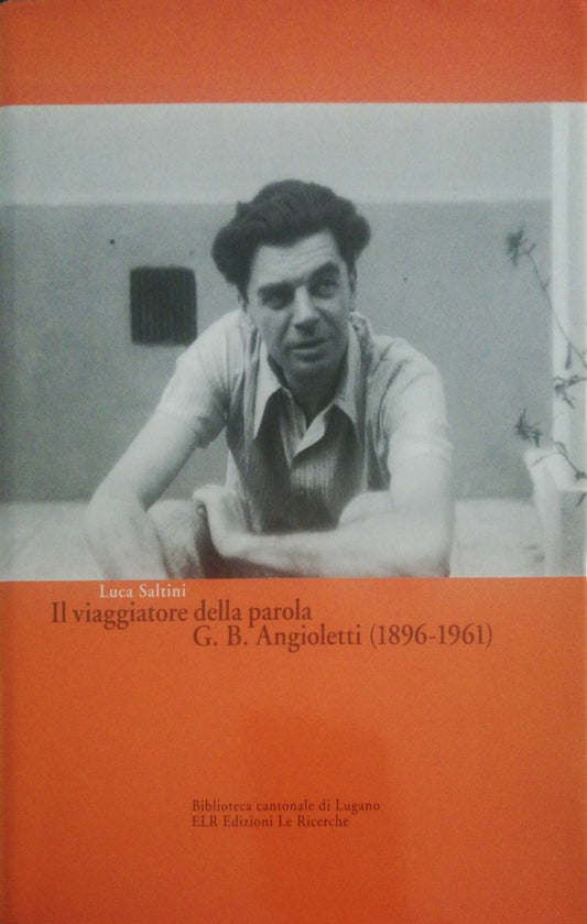 Il viaggiatore della parola G.B. Angioletti (1896-1961) - copertina
