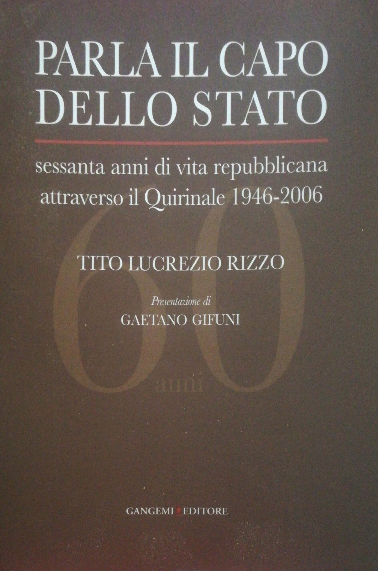Parla il capo dello Stato, sessanta anni di vita repubblicana attraverso il Quirinale 1946-2006 - copertina
