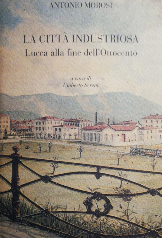 La città industriosa, Lucca alla fine dell'Ottocento - copertina