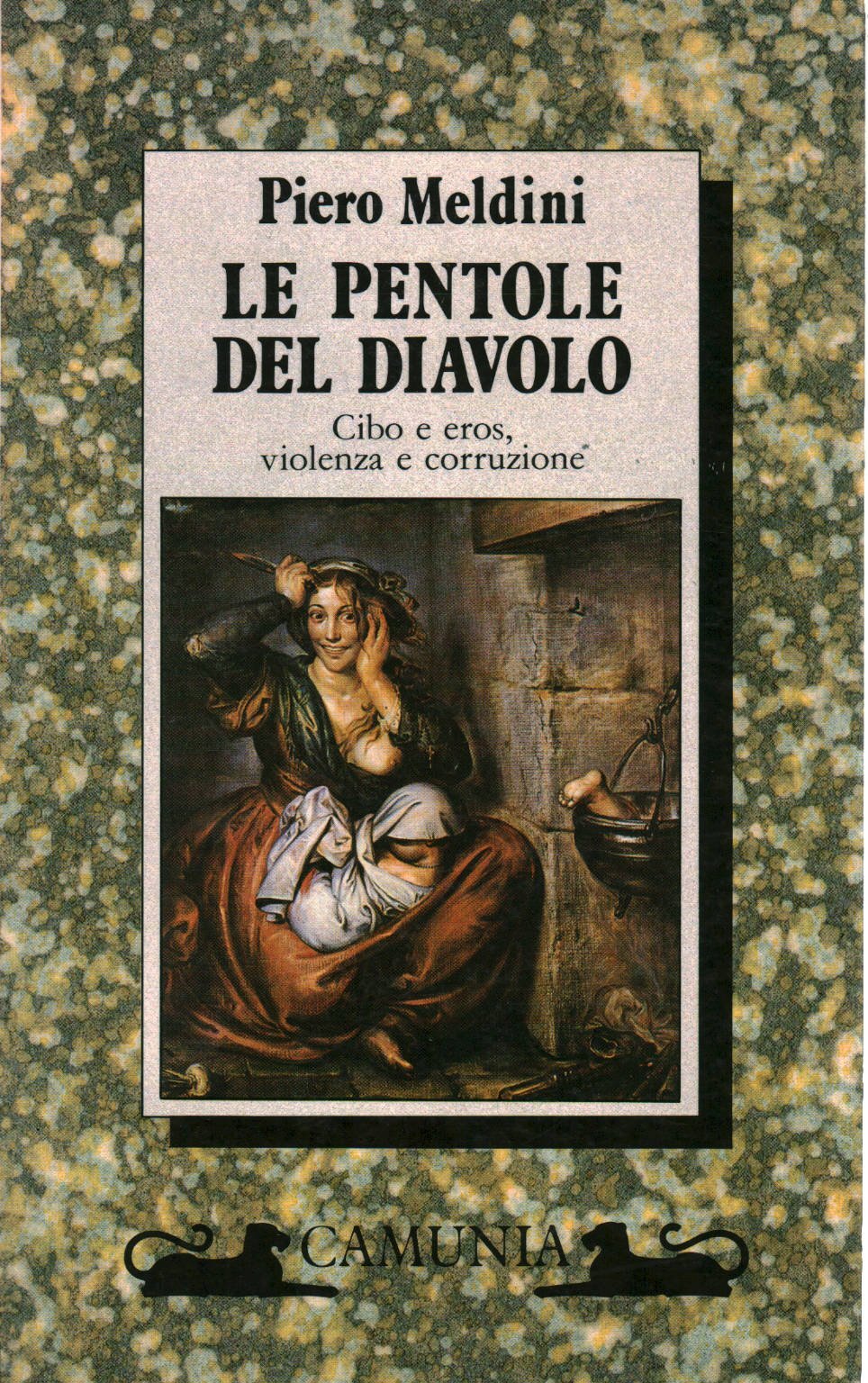 Le pentole del diavolo : cibo e eros, violenza e corruzione - copertina
