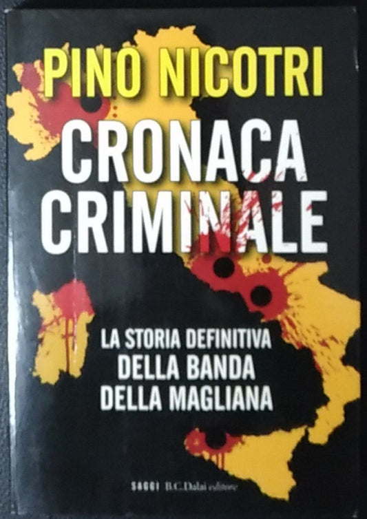 Cronaca criminale. La storia definitiva della banda della Magliana - copertina