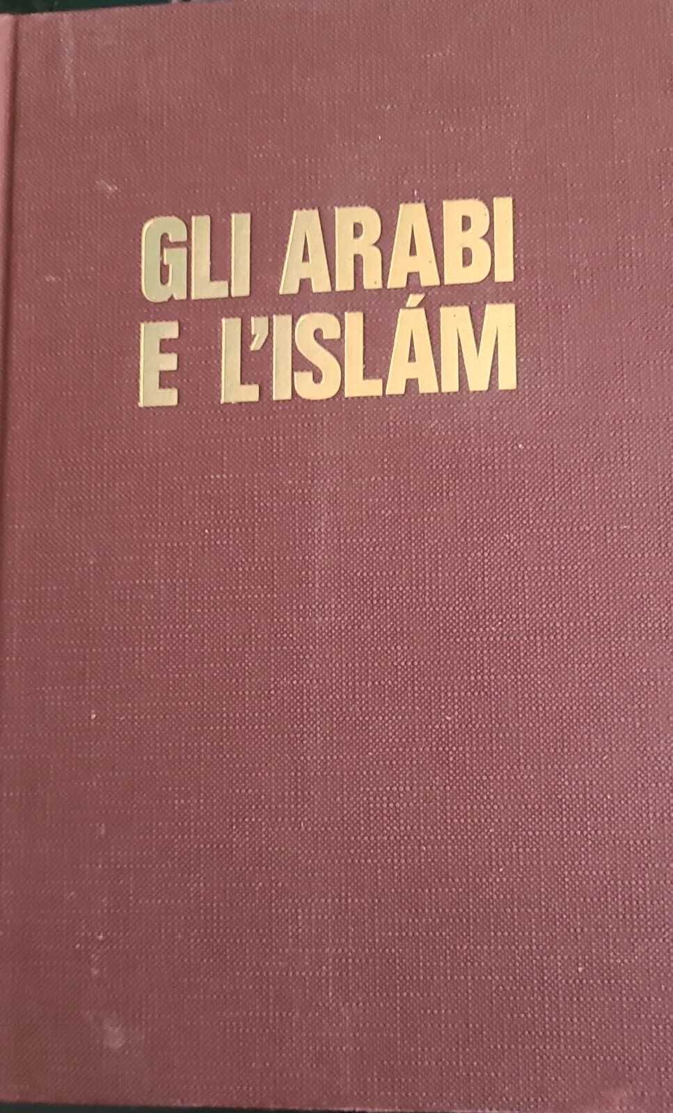 Gli arabi e l'Islam - storia, civiltà, cultura - copertina