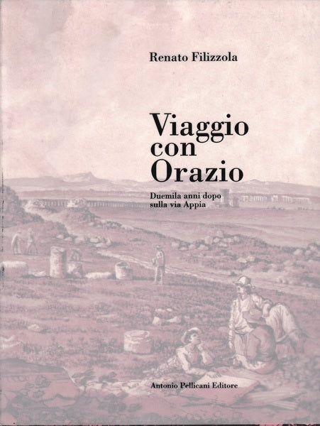 Viaggio con Orazio. Duemila anni dopo sulla via appia - copertina