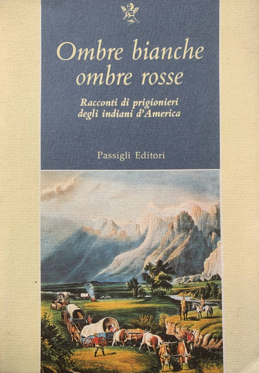 Ombre bianche, ombre rosse. Racconti di prigionieri degli indiani d'America - copertina