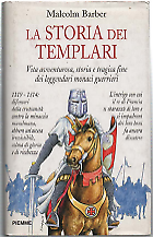 La storia dei Templari : vita avventurosa, storia e tragica fine dei leggendari monaci guerrieri - copertina