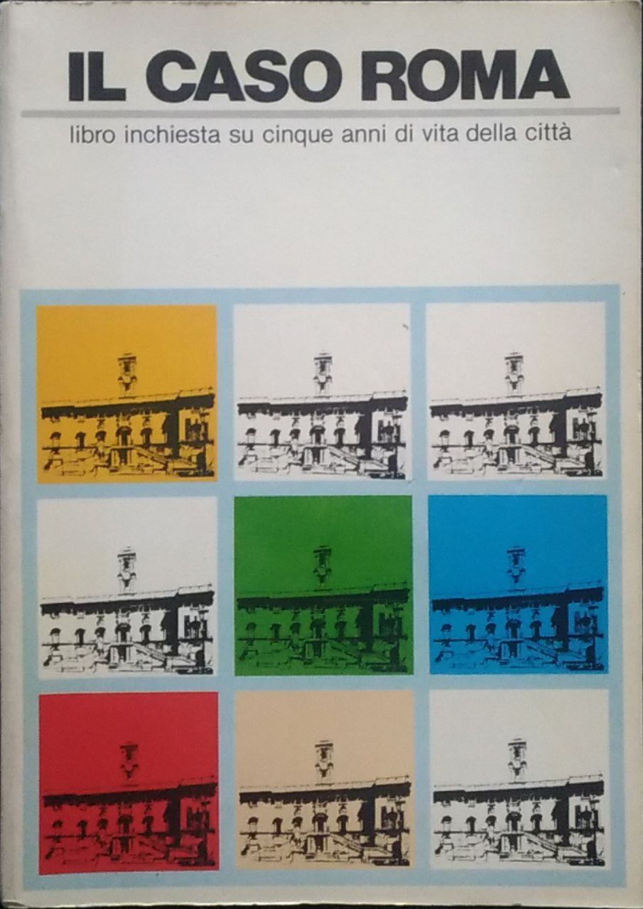 Il caso Roma. Libro inchiesta su cinque anni di vita della città - copertina