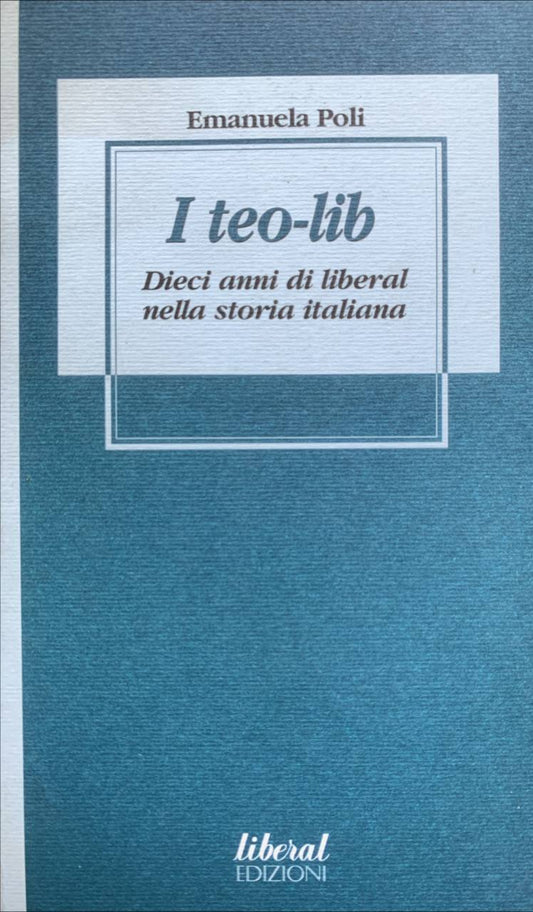 I teo-lib. Dieci anni di liberal nella storia italiana - copertina