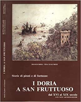 Storie di pirati e di fortezze. I Doria a San Fruttuoso. Dal xvi al xix secolo. - copertina