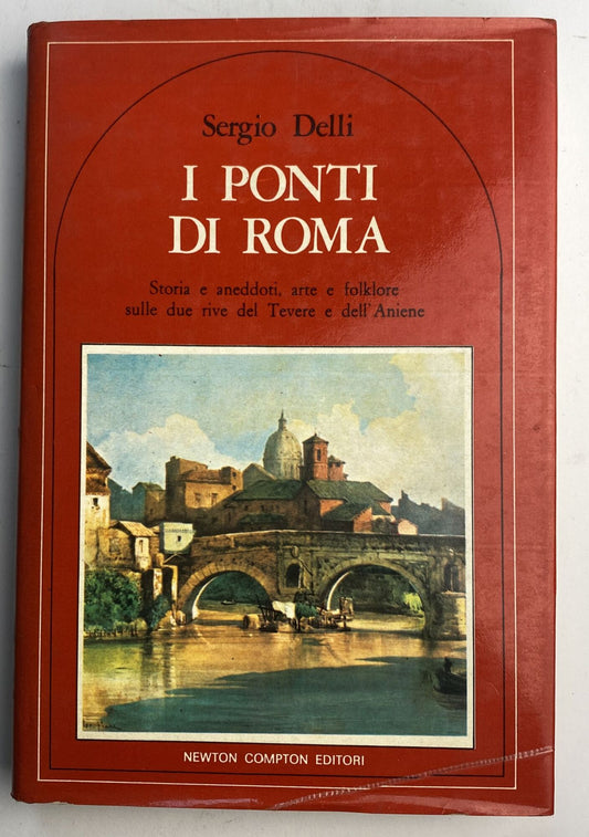 I ponti di Roma. Storie e aneddoti, arte e folklore sulle due rive del Tevere e dell'Aniene - copertina