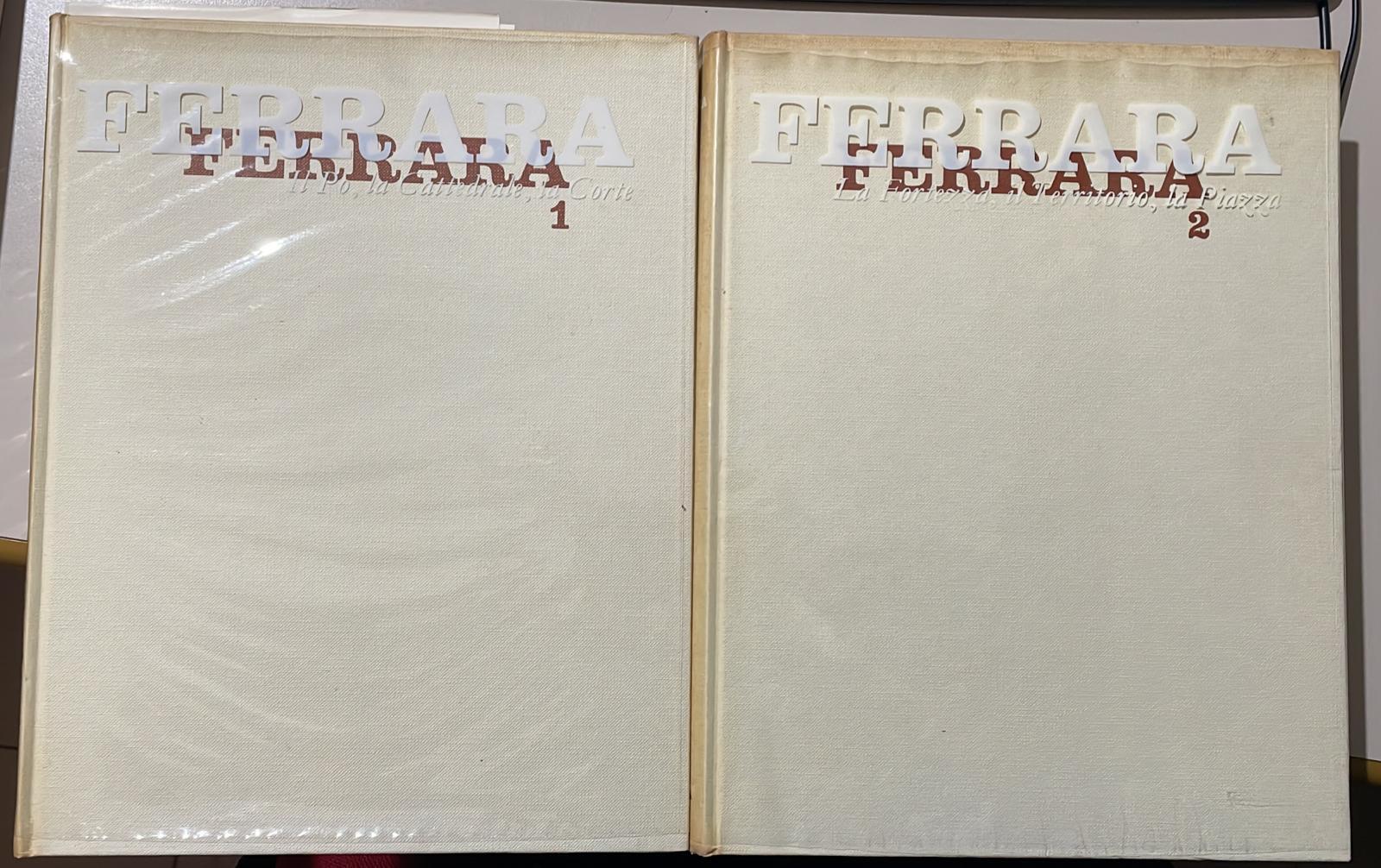 Ferrara 1 - Il Po, la Cattedrale, la Corte dalle origini al 1598. 2 - La Fortezza, il Territorio, la Piazza dal 1598 ad oggi - copertina