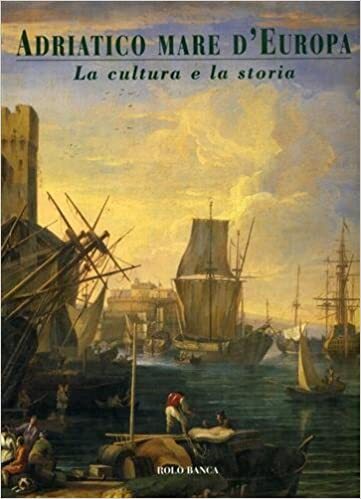 Adriatico mare d'Europa. La cultura e la storia. - copertina