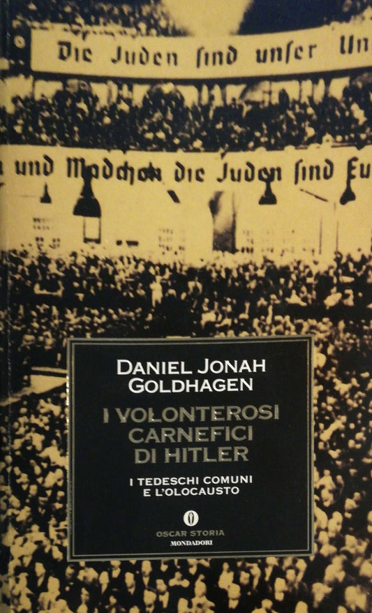 I volonterosi carnefici di Hitler. I tedeschi comuni e l'Olocausto - copertina