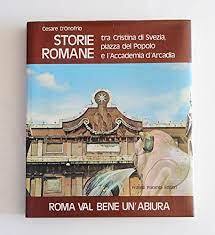Roma Val Bene Un'abiura - Storie Romane - tra Cristina di Svezia, Piazza Del Popolo e L'accademia D'arcadia - copertina