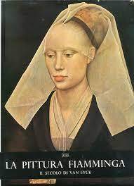 La pittura fiamminga primo volume il secolo di Van Eyck - copertina