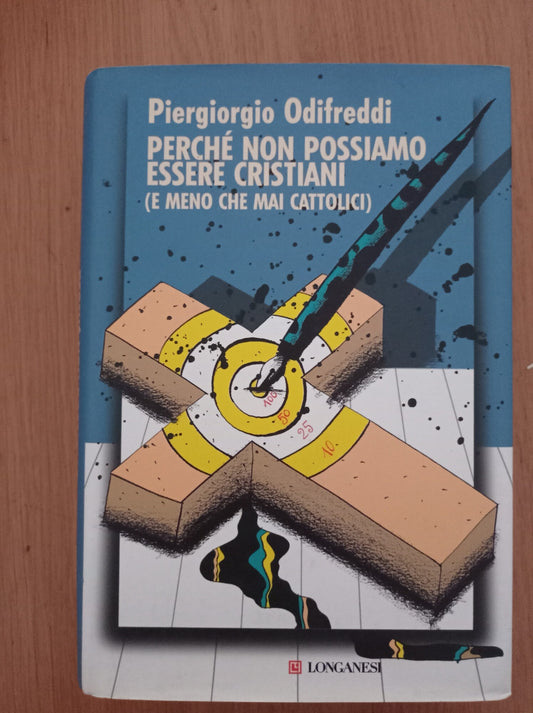 Perché non possiamo essere cristiani (e meno che mai cattolici) - copertina