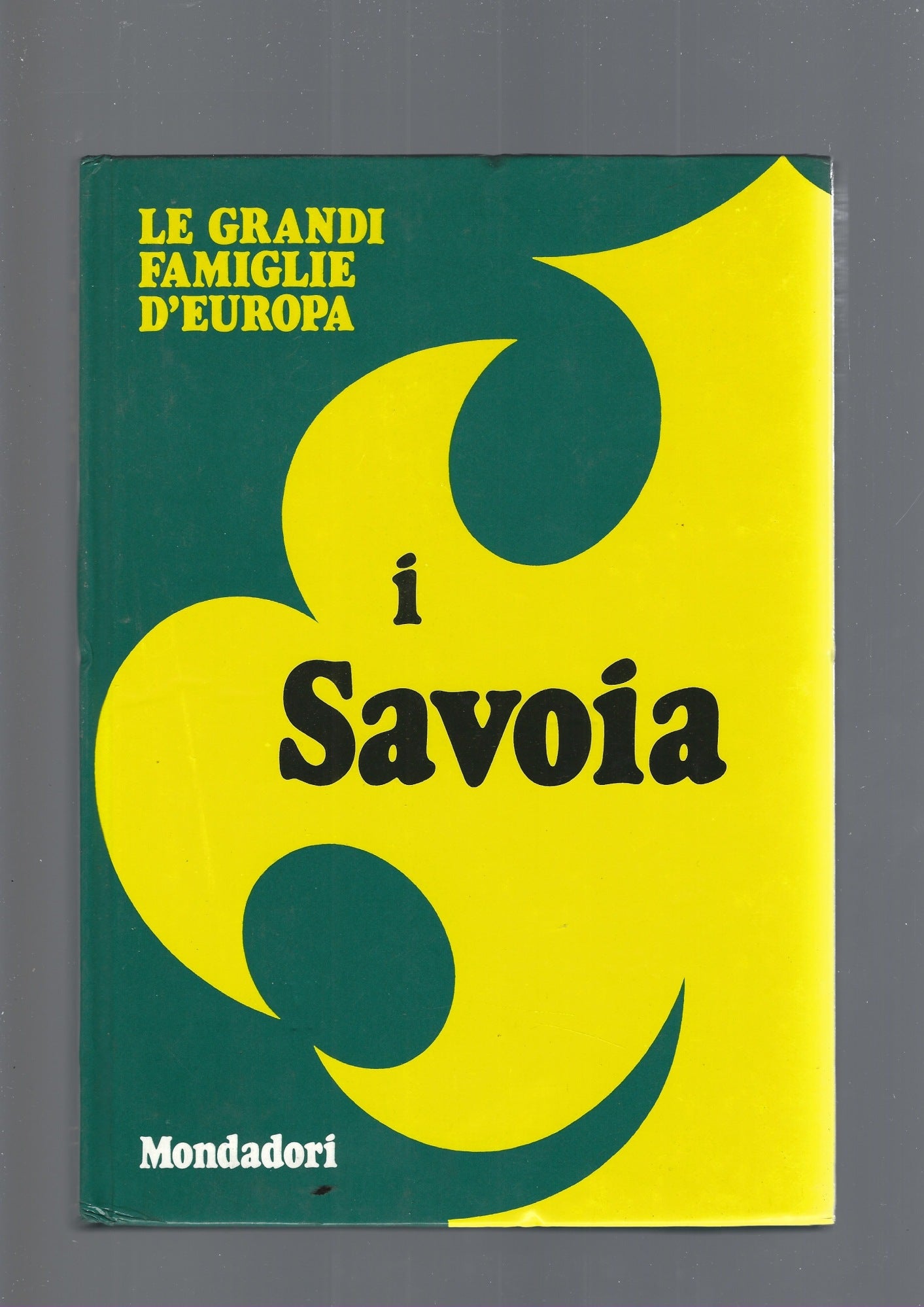 LE GRANDI FAMIGLIE D' EUROPA,  I SAVOIA - copertina