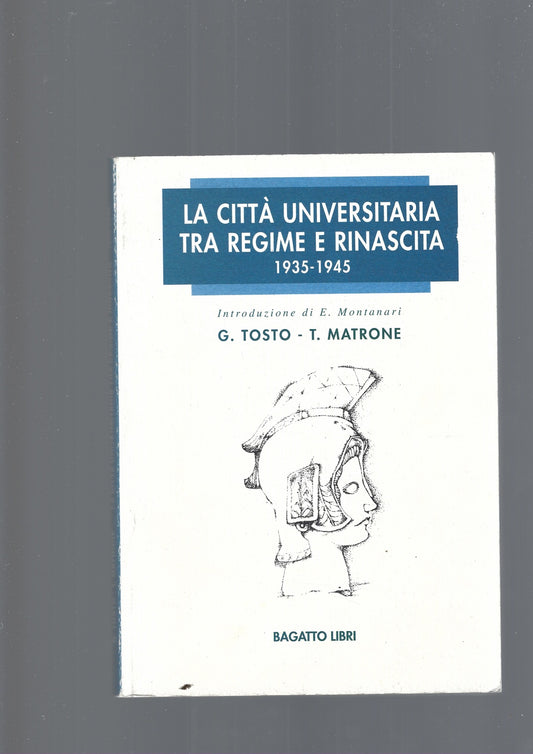 LA CITTA' UNIVERSITARIA TRA REGIME E RINASCITA 1935-1945 - copertina