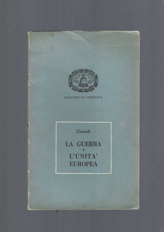 LA GUERRA E L'UNITA' EUROPEA - copertina