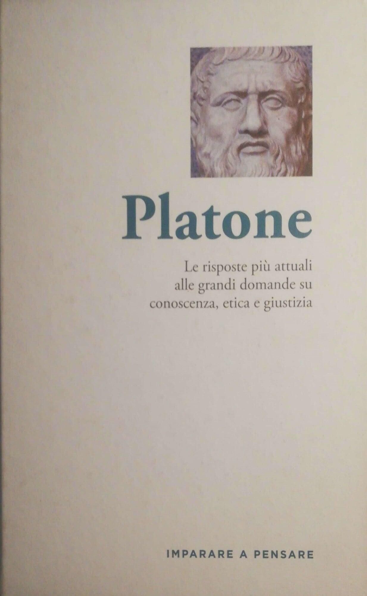 Platone. Le risposte più attuali alle grandi domande su conoscenza, etica e giustizia - copertina