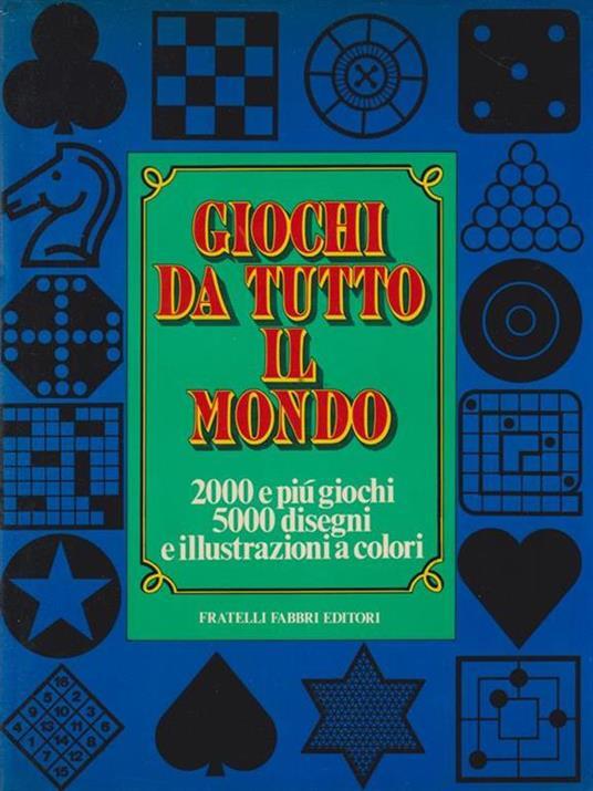 Giochi da tutto il mondo. 2000 e più giochi, 5000 disegni e illustrazioni a colori. - copertina