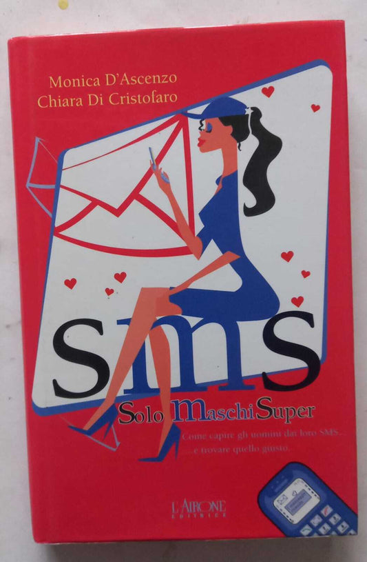SMS. Solo Maschi Super. Come capire gli uomini dai loro SMS.. - copertina